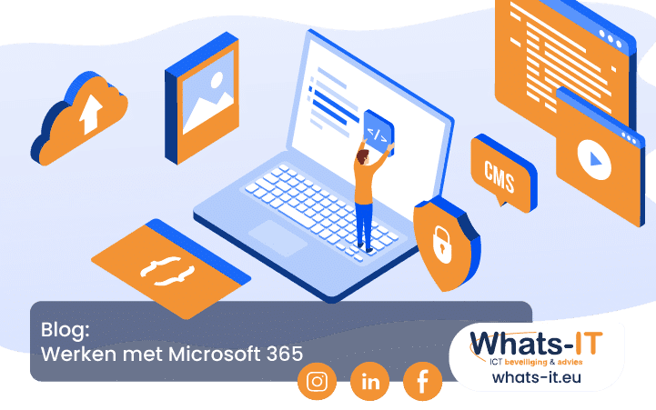 Werken met Microsoft 365: Jouw Efficiënte en Veilige Oplossing met Whats-IT